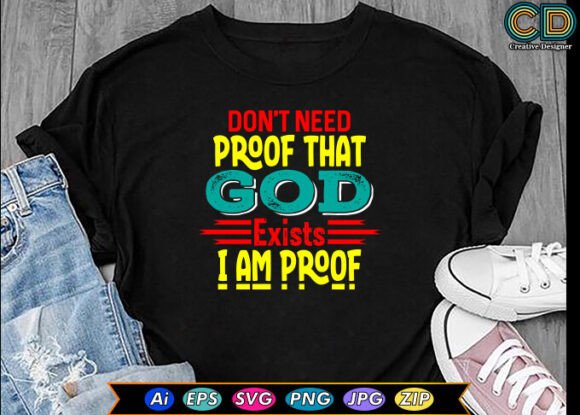 Don’t Need Proof That God Exists T-shirt Review