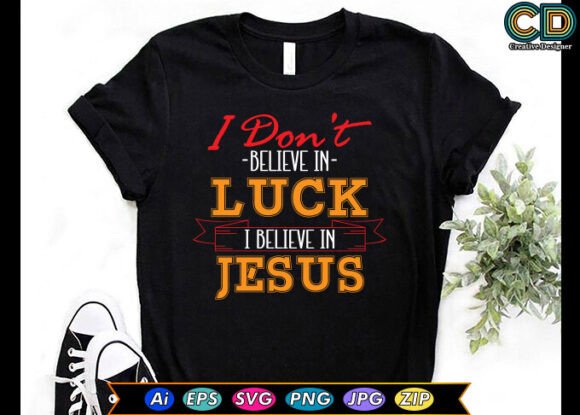 I Don’t Believe in Luck Christian T-shirt Design Review