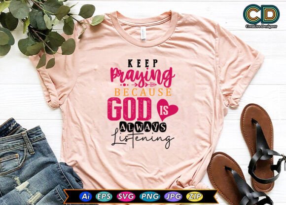 KEEP PRAYING BECAUSE GOD is ALWAYS LISTENING