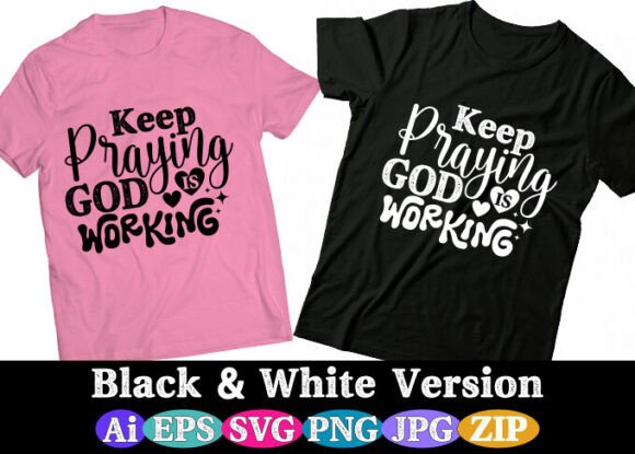 KEEP PRAYING GOD is WORKING T-shirt Review for Real Projects
