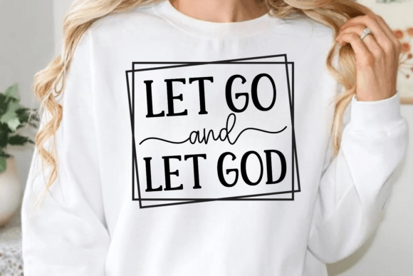 Let Go and Let God SVG – Faith Quotes for Real Projects