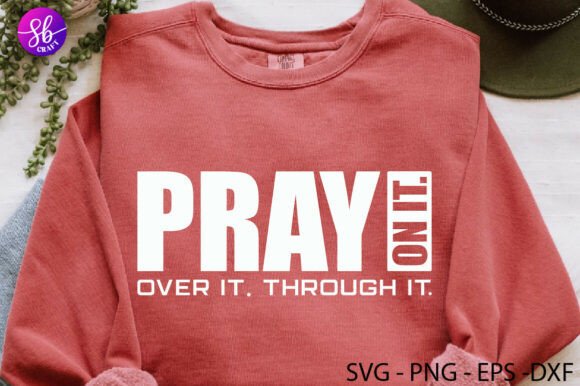 Pray on It Over It Through It: A Faith-Filled Embroidery Design Review