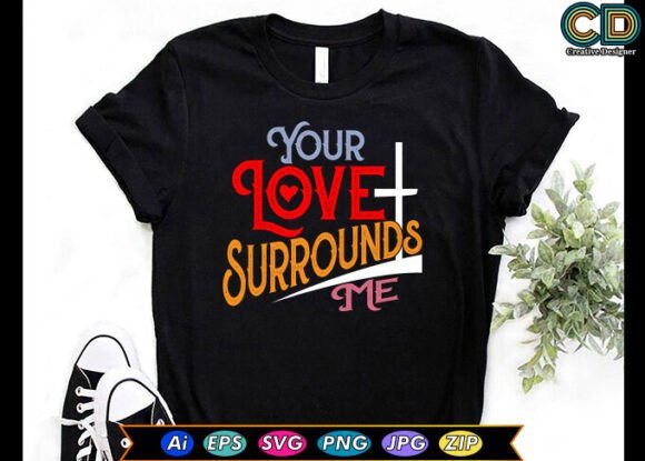 YOUR LOVE SURROUNDS ME Christian T-shirt Design Review